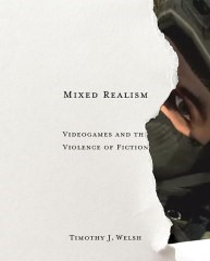 The cover of Timothy J. Welsh's monograph Mixed Realism:
                                Videogames and the Violence of Fiction, which is an all-white cover
                                with a piece in the right corner ripped out to reveal half the face
                                of a soldier wearing a helmet and facemask, so only their eye is
                                showing.